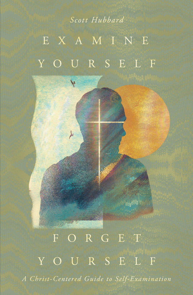 Examine Yourself, Forget Yourself by Scott Hubbard book cover
